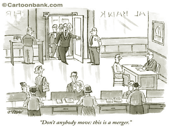 Cartoon of man walking into a bank full of customers. Caption - Don't anybody move: this is a merger. Copyright Cartoonbank.com