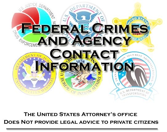 Federal Crimes and Agency Contact Information. This office does not provide legal advice to private citizens.