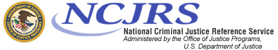 Department of Justice - Office of Justice Programs - National Criminal Justice Reference Service